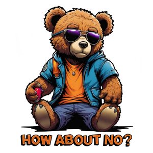 “How About No?” Teddy Bear PNG – Digital Download (Transparent Background)
