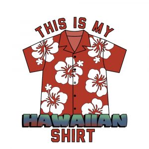 This Is My Hawaiian Shirt – Digital PNG File | Transparent Background