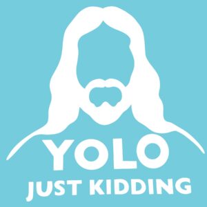 Jesus YOLO Just Kidding 6" Vinyl Decal | Funny Christian Sticker | Jesus Faith Car Decal | Christian Humor Gift
