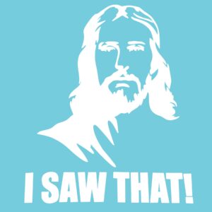 Jesus I Saw That 6" Vinyl Decal