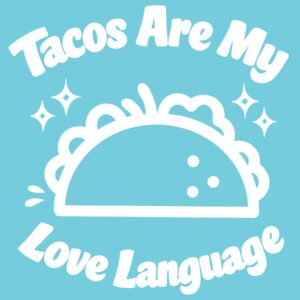 Tacos Are My Love Language 6" Vinyl Decal | Funny Taco Sticker | Mexican Food Lover Car Decal | Tumbler Laptop Sticker