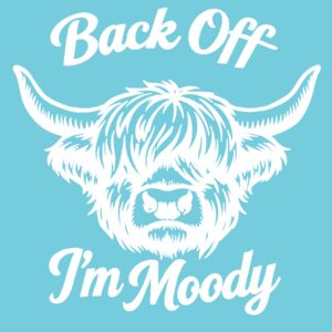 Back Off I'm Moody 6" Vinyl Decal | Funny Sarcastic Car Sticker | Attitude Decal | Car Window Laptop Tumbler Sticker