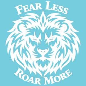 Fear Less Roar More 6" Vinyl Decal