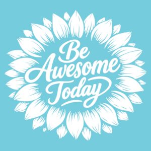 Be Awesome Today 6" Vinyl Decal | Motivational Quote Sticker | Positive Inspirational Car Decal | Laptop Tumbler Sticker