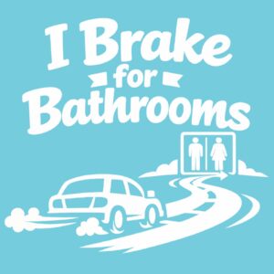 I Brake For Bathrooms 6" Vinyl Decal