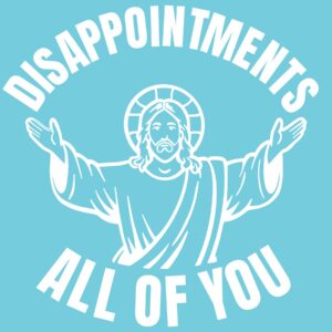 Disappointments All of You 6" Vinyl Decal