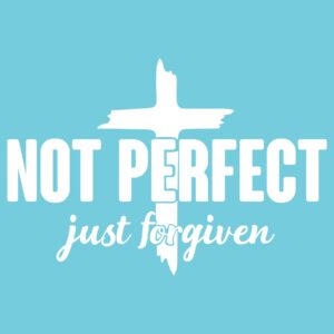 Not Perfect Just Forgiven 6" Vinyl Decal
